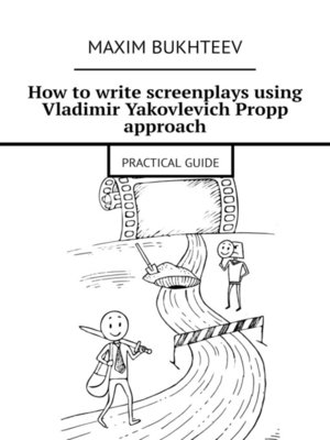 cover image of How to write screenplays using Vladimir Yakovlevich Propp approach. PRACTICAL GUIDE